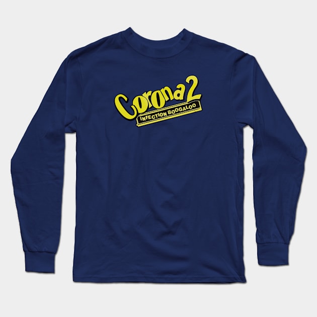 Corona 2: Infection Boogaloo Long Sleeve T-Shirt by Taversia